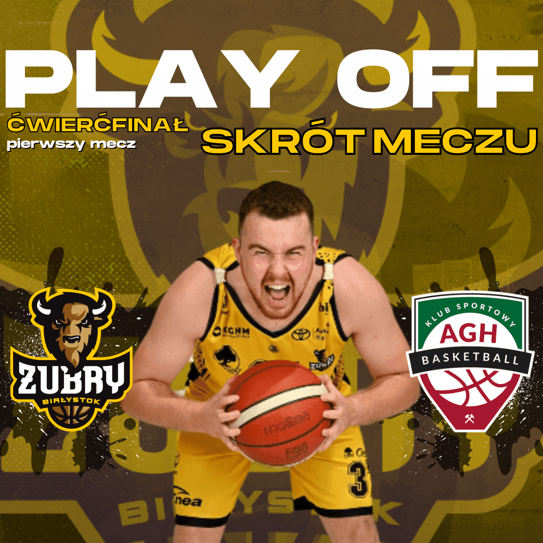 Artykuł na temat: Skrót meczu [PLAY OFF] Żubry Chorten Białystok vs  AZS AGH Kraków 68:72 [26.04.2025]